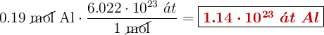 0.19\ \cancel{\text{mol}}\ \ce{Al}\cdot \frac{6.022\cdot 10^{23}\ \acute{a}t}{1\ \cancel{\text{mol}}} = \fbox{\color[RGB]{192,0,0}{\bm{1.14\cdot 10^{23}\ \acute{a}t\ Al}}}