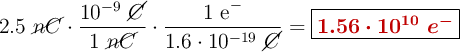 2.5\ \cancel{nC}\cdot \frac{10^{-9}\ \cancel{C}}{1\ \cancel{nC}}\cdot \frac{1\ \ce{e-}}{1.6\cdot 10^{-19}\ \cancel{C}} = \fbox{\color[RGB]{192,0,0}{\bm{1.56\cdot 10^{10}\ e^-}}}