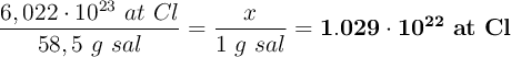 \frac{6,022\cdot 10^{23}\ at\ Cl}{58,5\ g\ sal} = \frac{x}{1\ g\ sal} = \bf 1.029\cdot 10^{22}\ at\ Cl