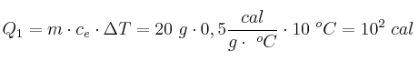 Q_1 = m\cdot c_e\cdot \Delta T = 20\ g\cdot 0,5\frac{cal}{g\cdot\ ^oC}\cdot 10\ ^oC = 10^2\ cal