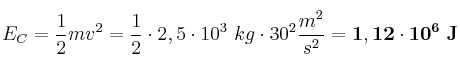 E_C = \frac{1}{2}mv^2 = \frac{1}{2}\cdot 2,5\cdot 10^3\ kg\cdot 30^2\frac{m^2}{s^2} = \bf 1,12\cdot 10^6\ J
