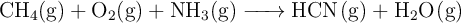 \ce{CH4(g) + O2(g) + NH3(g) -> HCN(g) + H2O(g)}