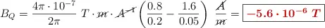 B_Q = \frac{4\pi\cdot 10^{-7}}{2\pi}\ T\cdot \cancel{m}\cdot \cancel{A^{-1}}\left(\frac{0.8}{0.2} - \frac{1.6}{0.05}\right)\ \frac{\cancel{A}}{\cancel{m}} = \fbox{\color[RGB]{192,0,0}{\bm{-5.6\cdot 10^{-6}\ T}}}