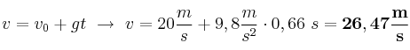 v = v_0 + gt\ \to\ v = 20\frac{m}{s} + 9,8\frac{m}{s^2}\cdot 0,66\ s = \bf 26,47\frac{m}{s}