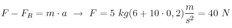 F - F_R = m\cdot a\ \to\ F = 5\ kg(6 + 10\cdot 0,2)\frac{m}{s^2} = 40\ N