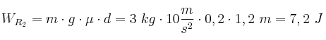 W_{R_2} = m\cdot g\cdot \mu \cdot d = 3\ kg\cdot 10\frac{m}{s^2}\cdot 0,2\cdot 1,2\ m = 7,2\ J