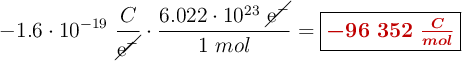 -1.6\cdot 10^{-19}\ \frac{C}{\cancel{\ce{e-}}}\cdot \frac{6.022\cdot 10^{23}\ \cancel{\ce{e-}}}{1\ mol} = \fbox{\color[RGB]{192,0,0}{\bm{- 96\ 352\ \frac{C}{mol}}}}