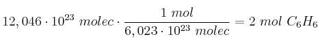 12,046\cdot 10^{23}\ molec\cdot \frac{1\ mol}{6,023\cdot 10^{23}\ molec} = 2\ mol\ C_6H_6