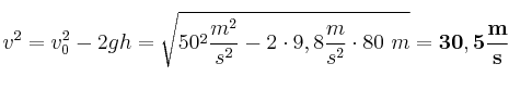 v^2 = v_0^2 - 2gh = \sqrt{50^2\frac{m^2}{s^2} - 2\cdot 9,8\frac{m}{s^2}\cdot 80\ m} = \bf 30,5\frac{m}{s}