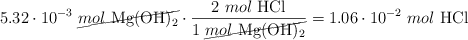 5.32\cdot 10^{-3}\ \cancel{mol\ \ce{Mg(OH)2}}\cdot \frac{2\ mol\ \ce{HCl}}{1\ \cancel{mol\ \ce{Mg(OH)2}}} = 1.06\cdot 10^{-2}\ mol\ \ce{HCl}