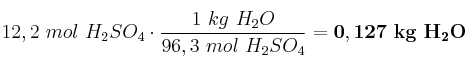 12,2\ mol\ H_2SO_4\cdot \frac{1\ kg\ H_2O}{96,3\ mol\ H_2SO_4} = \bf 0,127\ kg\ H_2O