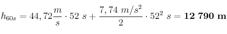 h_{60s} = 44,72\frac{m}{s}\cdot 52\ s +\frac{7,74\ m/s^2}{2}\cdot 52^2\ s = \bf 12\ 790\ m