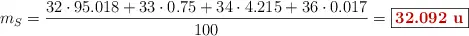 m_S = \frac{32\cdot 95.018 + 33\cdot 0.75 + 34\cdot 4.215 + 36\cdot 0.017}{100} =\fbox{\color[RGB]{192,0,0}{\bf 32.092\ u}}
