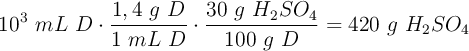 10^3\ mL\ D\cdot \frac{1,4\ g\ D}{1\ mL\ D}\cdot \frac{30\ g\ H_2SO_4}{100\ g\ D} = 420\ g\ H_2SO_4