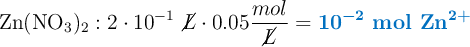 \ce{Zn(NO3)2}: 2\cdot 10^{-1}\ \cancel{L}\cdot 0.05\frac{mol}{\cancel{L}} = \color[RGB]{0,112,192}{\bm{10^{-2}\ \textbf{mol\ \ce{Zn^2+}}}}