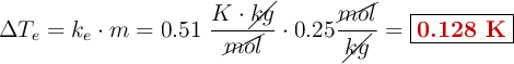 \Delta T_e = k_e\cdot m = 0.51\ \frac{K\cdot \cancel{kg}}{\cancel{mol}}\cdot 0.25\frac{\cancel{mol}}{\cancel{kg}}= \fbox{\color[RGB]{192,0,0}{\bf 0.128\ K}}