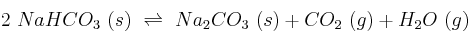 2\ NaHCO_3\ (s)\ \rightleftharpoons\ Na_2CO_3\ (s) + CO_2\ (g) + H_2O\ (g)