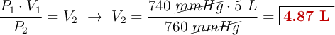 \frac{P_1\cdot V_1}{P_2} = V_2\ \to\ V_2 = \frac{740\ \cancel{mmHg}\cdot 5\ L}{760\ \cancel{mmHg}}= \fbox{\color[RGB]{192,0,0}{\bf 4.87\ L}}