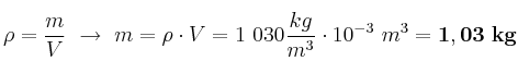 \rho = \frac{m}{V}\ \to\ m = \rho \cdot V = 1\ 030\frac{kg}{m^3}\cdot 10^{-3}\ m^3 = \bf 1,03\ kg