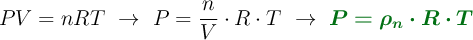 PV = nRT\ \to\ P = \frac{n}{V}\cdot R\cdot T\ \to\ \color[RGB]{2,112,20}{\bm{P = \rho_n\cdot R\cdot T}}