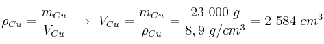 \rho_{Cu} = \frac{m_{Cu}}{V_{Cu}}\ \to\ V_{Cu} = \frac{m_{Cu}}{\rho_{Cu}} = \frac{23\ 000\ g}{8,9\ g/cm^3} = 2\ 584\ cm^3