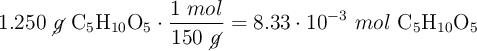 1.250\ \cancel{g}\ \ce{C5H10O5}\cdot \frac{1\ mol}{150\ \cancel{g}} = 8.33\cdot 10^{-3}\ mol\ \ce{C5H10O5}