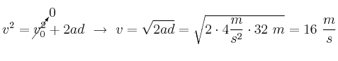 v^2 = \cancelto{0}{v_0^2} + 2ad\ \to\ v = \sqrt{2ad} = \sqrt{2\cdot 4\frac{m}{s^2}\cdot 32\ m} = 16\ \frac{m}{s}