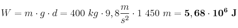 W = m\cdot g\cdot d = 400\ kg\cdot 9,8\frac{m}{s^2}\cdot 1\ 450\ m = \bf 5,68\cdot 10^6\ J