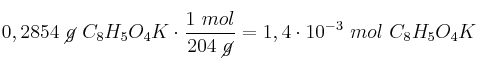0,2854\ \cancel{g}\ C_8H_5O_4K\cdot \frac{1\ mol}{204\ \cancel{g}} = 1,4\cdot 10^{-3}\ mol\ C_8H_5O_4K