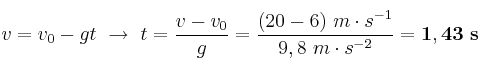 v = v_0 - gt\ \to\ t = \frac{v - v_0}{g} = \frac{(20 - 6)\ m\cdot s^{-1}}{9,8\ m\cdot s^{-2}} = \bf 1,43\ s