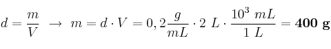 d = \frac{m}{V}\ \to\ m = d\cdot V = 0,2\frac{g}{mL}\cdot 2\ L\cdot \frac{10^3\ mL}{1\ L} = \bf 400\ g