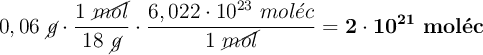 0,06\ \cancel{g}\cdot \frac{1\ \cancel{mol}}{18\ \cancel{g}}\cdot \frac{6,022\cdot 10^{23}\ mol\acute{e}c}{1\ \cancel{mol}} = \bf 2\cdot 10^{21}\ mol\acute{e}c