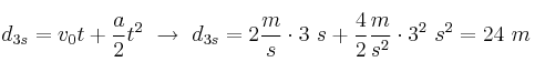 d_{3s} = v_0t + \frac{a}{2}t^2\ \to\ d_{3s} =2\frac{m}{s}\cdot 3\ s + \frac{4}{2}\frac{m}{s^2}\cdot 3^2\ s^2 = 24\ m