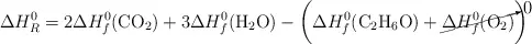 \Delta H_R^0 = 2\Delta H_f^0(\ce{CO2}) + 3\Delta H_f^0(\ce{H2O}) - \left(\Delta H_f^0(\ce{C2H6O}) + \cancelto{0}{\Delta H_f^0(\ce{O2})}\right)