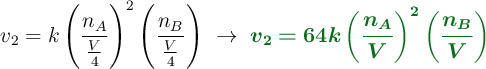 v_2 = k\left(\frac{n_A}{\frac{V}{4}}\right)^2\left(\frac{n_B}{\frac{V}{4}}\right)\ \to\ \color[RGB]{2,112,20}{\bm{v_2 = 64k\left(\frac{n_A}{V}\right)^2\left(\frac{n_B}{V}\right)}}