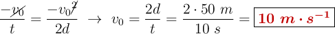 \frac{-\cancel{v_0}}{t} = \frac{-v_0\cancel{^2}}{2d}\ \to\ v_0 = \frac{2d}{t} = \frac{2\cdot 50\ m}{10\ s} = \fbox{\color[RGB]{192,0,0}{\bm{10\ m\cdot s^{-1}}}}