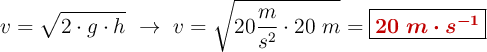 v = \sqrt{2\cdot g\cdot h}\ \to\ v = \sqrt{20\frac{m}{s^2}\cdot 20\ m} = \fbox{\color[RGB]{192,0,0}{\bm{20\ m\cdot s^{-1}}}}