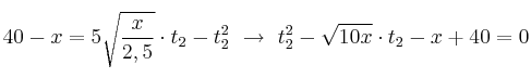 40 - x = 5\sqrt{\frac{x}{2,5}}\cdot t_2 - t_2^2\ \to\ t_2^2 - \sqrt{10x}\cdot t_2 - x + 40 = 0