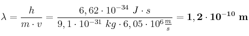 \lambda = \frac{h}{m\cdot v} = \frac{6,62\cdot 10^{-34}\ J\cdot s}{9,1\cdot 10^{-31}\ kg\cdot 6,05\cdot 10^6\frac{m}{s}} = \bf 1,2\cdot 10^{-10}\ m