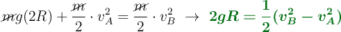 \cancel{m}g(2R) + \frac{\cancel{m}}{2}\cdot v_A^2 = \frac{\cancel{m}}{2}\cdot v_B^2\ \to\  \color[RGB]{2,112,20}{\bm{2gR = \frac{1}{2}(v_B^2 - v_A^2)}}