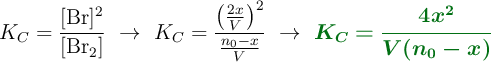 K_C = \frac{[\ce{Br}]^2}{[\ce{Br2}]}\ \to\ K_C = \frac{\left(\frac{2x}{V}\right)^2}{\frac{n_0 - x}{V}}\ \to\ \color[RGB]{2,112,20}{\bm{K_C = \frac{4x^2}{V(n_0 - x)}}}