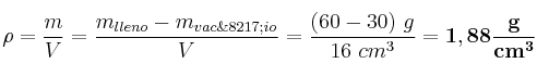 \rho = \frac{m}{V} = \frac{m_{lleno} - m_{vac\’io}}{V} = \frac{(60 - 30)\ g}{16\ cm^3} = \bf 1,88\frac{g}{cm^3}