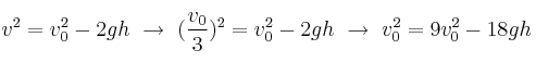 v^2 = v_0^2 - 2gh\ \to\ (\frac{v_0}{3})^2 = v_0^2 - 2gh\ \to\ v_0^2 = 9v_0^2 - 18gh