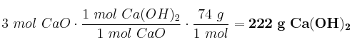 3\ mol\ CaO\cdot \frac{1\ mol\ Ca(OH)_2}{1\ mol\ CaO}\cdot \frac{74\ g}{1\ mol} = \bf 222\ g\ Ca(OH)_2