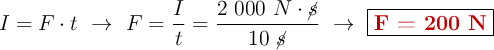 I = F\cdot t\ \to\ F = \frac{I}{t} = \frac{2\ 000\ N\cdot \cancel{s}}{10\ \cancel{s}}\ \to\ \fbox{\color[RGB]{192,0,0}{\bf F = 200\ N}}