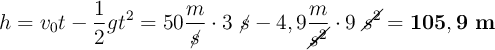 h = v_0t - \frac{1}{2}gt^2 = 50\frac{m}{\cancel{s}}\cdot 3\ \cancel{s} - 4,9\frac{m}{\cancel{s^2}}}\cdot 9\ \cancel{s^2} = \bf 105,9\ m