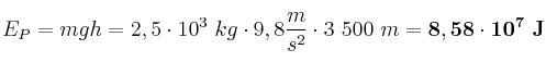 E_P = mgh = 2,5\cdot 10^3\ kg\cdot 9,8\frac{m}{s^2}\cdot 3\ 500\ m = \bf 8,58\cdot 10^7\ J