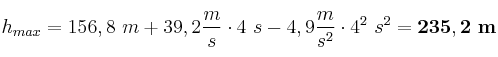 h_{max} = 156,8\ m + 39,2\frac{m}{s}\cdot 4\ s - 4,9\frac{m}{s^2}\cdot 4^2\ s^2 = \bf 235,2\ m