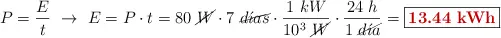 P = \frac{E}{t}\ \to\ E = P\cdot t = 80\ \cancel{W}\cdot 7\ \cancel{d\acute{\imath}as}\cdot \frac{1\ kW}{10^3\ \cancel{W}}\cdot \frac{24\ h}{1\ \cancel{d\acute{\imath}a}} = \fbox{\color[RGB]{192,0,0}{\bf 13.44\ kWh}}}