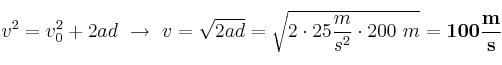 v^2 = v_0^2 + 2ad\ \to\ v = \sqrt{2ad} = \sqrt{2\cdot 25\frac{m}{s^2}\cdot 200\ m} = \bf 100\frac{m}{s}